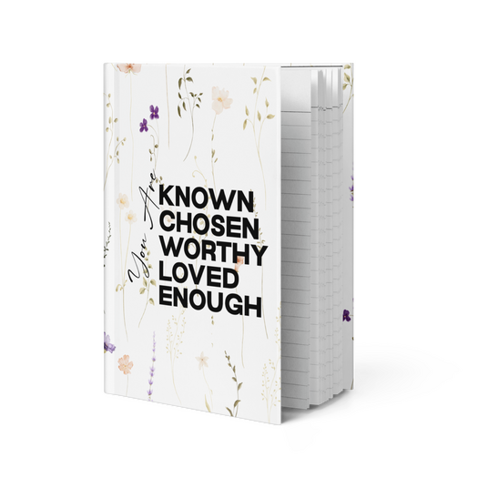 “You Are Known, Chosen, Worthy, Loved, Enough” Floral Notebook